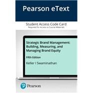 Pearson eText for Strategic Brand Management Building, Measuring, and Managing Brand Equity -- Access Card by Keller, Kevin Lane; Swaminathan, Vanitha, 9780135641378