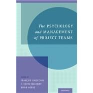The Psychology and Management of Project Teams by Chiocchio, Franois; Kelloway, E. Kevin; Hobbs, Brian, 9780199861378