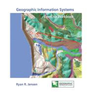 Exercise Workbook for Geographic Information Systems by Jensen, John R.; Jensen, Ryan R., 9780321901378
