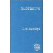 Subculture by DICK HEBDIGE;, 9780415291378