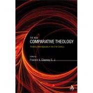 The New Comparative Theology Interreligious Insights from the Next Generation by Clooney, S.J., Francis X., 9780567141378