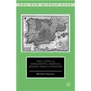 Race, Caste, and Indigeneity in Medieval Spanish Travel Literature by Harney, Michael, 9781137381378