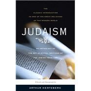 Judaism The Key Spiritual Writings of the Jewish Tradition by Hertzberg, Arthur, 9781416561378