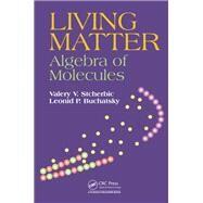Living Matter: Algebra of Molecules by Stcherbic; Valery V., 9781498741378