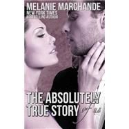 The Absolutely True Story of Us by Marchande, Melanie, 9781507641378