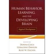 Human Behavior, Learning, and the Developing Brain Atypical Development by Coch, Donna; Dawson, Geraldine; Fischer, Kurt W., 9781593851378