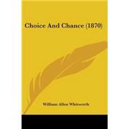 Choice And Chance by Whitworth, William Allen, 9780548631379