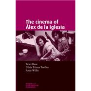 The Cinema of lex de la Iglesia by Buse, Peter; Triana-Toribio, Nria; Willis, Andrew, 9780719071379