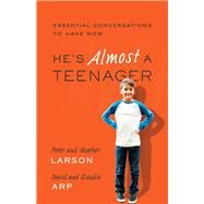 He's Almost a Teenager by Larson, Peter; Larson, Heather; Arp, Claudia; Arp, David, 9780764211379