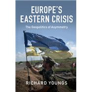 Europe's Eastern Crisis by Youngs, Richard, 9781107121379