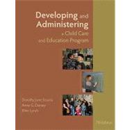 Developing and Administering a Child Care and Education Program by Sciarra, Dorothy June; Dorsey, Anne G.; Lynch, Ellen, 9781428361379