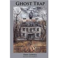 Ghost Trap by Lowell, Dave; Chadbourne, Glenn, 9781475031379