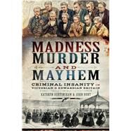 Madness, Murder and Mayhem by Burtinshaw, Kathryn; Burt, John, 9781526751379