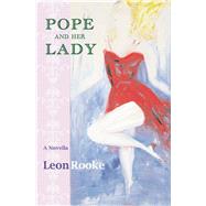 Pope and Her Lady A Novella by Rooke, Leon, 9781550961379