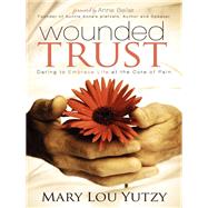 Wounded Trust by Yutzy, Mary Lou; Beiler, Anne, 9781614481379