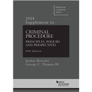 Criminal Procedure 2014: Principles, Policies and Perspectives by Dressler, Joshua; Thomas, George C., 9781628101379