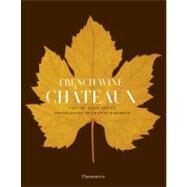 French Wine Chateaux Distinctive Vintages and Their Estates by Stella, Alain; Hammond, Francis; Rondeau, Daniel, 9782080201379