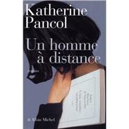 Un homme  distance by Katherine Pancol, 9782226131379