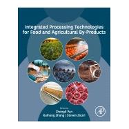 Integrated Processing Technologies for Food and Agricultural By-products by Pan, Zhongli; Zhang, Ruihong; Zicari, Steven, 9780128141380