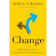 Change What Really Leads to Lasting Personal Transformation by Kottler, Jeffrey A., 9780199981380