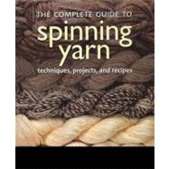 The Complete Guide to Spinning Yarn Techniques, Projects, and Recipes by Gibson, Brenda; Chang, Eling, 9780312591380
