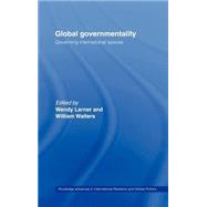 Global Governmentality: Governing International Spaces by Larner; Wendy, 9780415311380