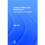 Chinese Politics and Government: Power, Ideology and Organization by Guo; Sujian, 9780415551380