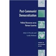 Post-Communist Democratization: Political Discourses Across Thirteen Countries by John S. Dryzek , Leslie Templeman Holmes, 9780521001380
