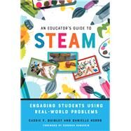 An Educator's Guide to Steam by Quigley, Cassie F.; Herro, Danielle; Hanuscin, Deborah, 9780807761380