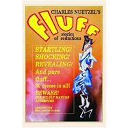 Fluff: A Modern Decameron of Lust and Licentiousness by Nuetzel, Charles, 9780809501380