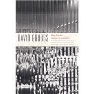 Now That the Audience Is Assembled by Grubbs, David, 9780822371380