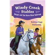 Windy Creek Stables: Harper and the Horse Show Sabotage by Kaitlyn Sage Patterson, 9781250331380