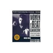 Women of the Beat Generation : The Writers, Artists and Muses at the Heart of a Revolution by Knight, Brenda, 9781573241380
