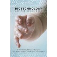 Biotechnology And the Human Good by Mitchell, C. Ben; Pellegrino, Edmund D.; Elshtain, Jean Bethke; Kilner, John Frederic; Rae, Scott B., 9781589011380