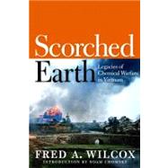 Scorched Earth Legacies of Chemical Warfare in Vietnam by Wilcox, Fred A.; Chomsky, Noam, 9781609801380