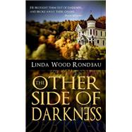 The Other Side of Darkness by Rondeau, Linda, 9781611161380