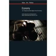 Economy Art, Production and the Subject in the 21st Century by Dimitrakaki, Angela; Lloyd, Kirsten, 9781781381380