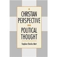A Christian Perspective on Political Thought by Mott, Stephen Charles, 9780195081381
