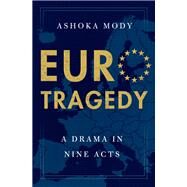 EuroTragedy A Drama in Nine Acts by Mody, Ashoka, 9780199351381