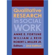 Qualitative Research in Social Work by Fortune, Anne E.; Reid, William J.; Miller, Robert L., Jr., 9780231161381