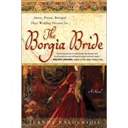 The Borgia Bride A Novel by Kalogridis, Jeanne, 9780312341381