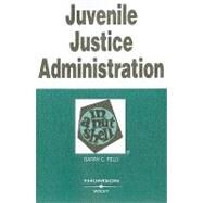 Juvenile Justice Administration in a Nutshell by Feld, Barry C., 9780314181381