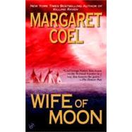Wife of Moon by Coel, Margaret, 9780425201381