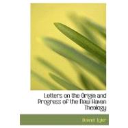 Letters on the Origin and Progress of the New Haven Theology by Tyler, Bennet, 9780554451381