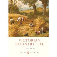 Victorian Country Life by Sacks, Janet, 9780747811381