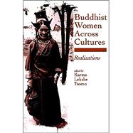 Buddhist Women Across Cultures: Realizations by Tsomo, Karma Lekshe; Tsomo, Karma Lekshe, 9780791441381