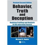 Behavior, Truth and Deception: Applying Profiling and Analysis to the Interview Process, Revised Edition by Napier; Michael R., 9780815361381