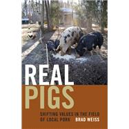 Real Pigs by Weiss, Brad, 9780822361381
