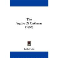 The Squire of Oakburn by Foster, Emily, 9781104341381