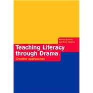 Teaching Literacy through Drama: Creative Approaches by Baldwin,Patrice, 9781138171381
